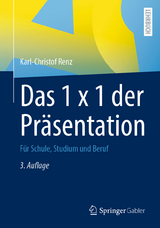 Das 1 x 1 der Präsentation - Renz, Karl-Christof