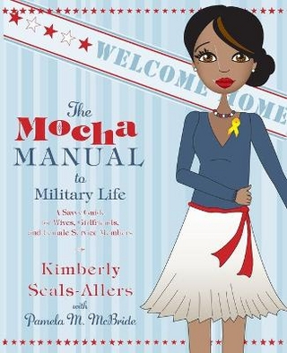 The Mocha Manual to Military Life - Kimberly Seals-Allers; Pamela M McBride