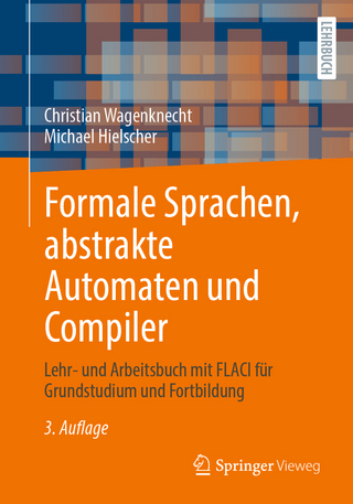 Formale Sprachen, abstrakte Automaten und Compiler - Christian Wagenknecht; Michael Hielscher
