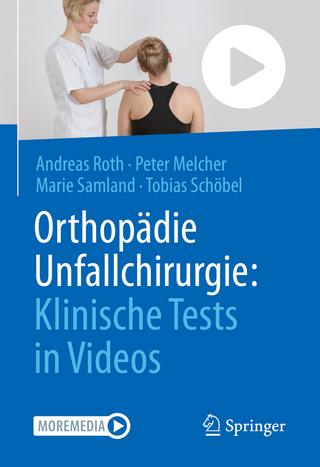 Orthopädie Unfallchirurgie: Klinische Tests in Videos - Andreas Roth; Peter Melcher; Marie Samland; Tobias Schöbel