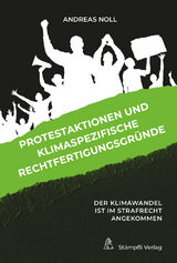 Protestaktionen und klimaspezifische Rechtfertigungsgründe - Andreas Noll