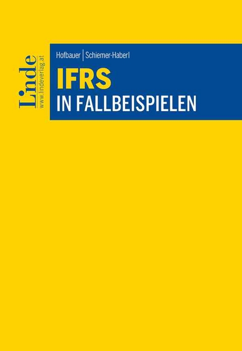 IFRS in Fallbeispielen - Vera Schiemer-Haberl, Hannes Hofbauer