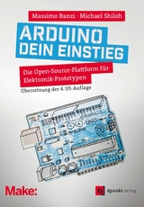 Arduino – dein Einstieg - Massimo Banzi, Michael Shiloh