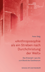 «Anthroposophie als ein Streben nach Durchchristung der Welt» - Peter Selg