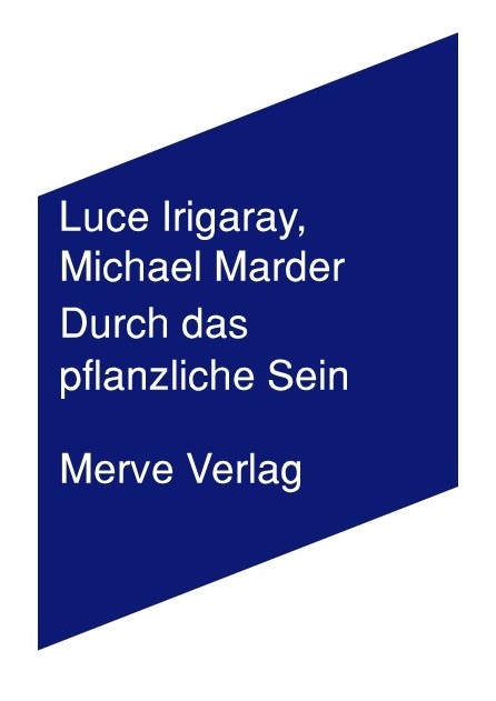 Durch das pflanzliche Sein - Luce Irigaray, Michael Marder