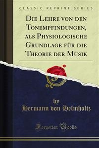 Die Lehre von den Tonempfindungen, als Physiologische Grundlage für die Theorie der Musik - Hermann Von Helmholtz