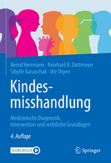 Kindesmisshandlung - Herrmann, Bernd; Dettmeyer, Reinhard B.; Banaschak, Sibylle; Thyen, Ute