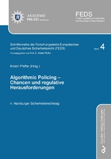 ALGORITHMIC POLICING - Chancen und regulative Herausforderungen - Kristin Pfeffer