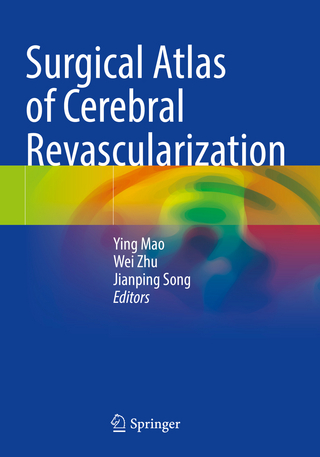 Surgical Atlas of Cerebral Revascularization - Ying Mao; Wei Zhu; Jianping Song