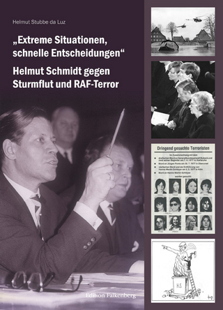 ?Extreme Situationen, schnelle Entscheidungen?: Helmut Schmidt gegen Sturmflut und RAF-Terror