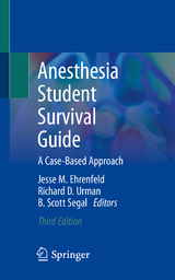Anesthesia Student Survival Guide - Ehrenfeld, Jesse M.; Urman, Richard D.; Segal, B. Scott