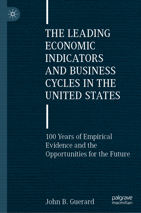 The Leading Economic Indicators and Business Cycles in the United States - John B. Guerard