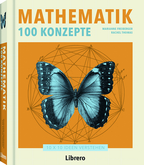 Mathematik 100 Konzepte - Marianne Freiberger, Thomas Rachel