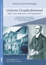 Unterm Gnadenhimmel oder: Unter Weinstock und Feigenbaum - Hermann Friedrich Kohlbrügge