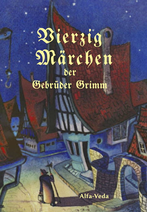 Vierzig Märchen der Gebrüder Grimm - Jacob Grimm, Wilhelm Grimm