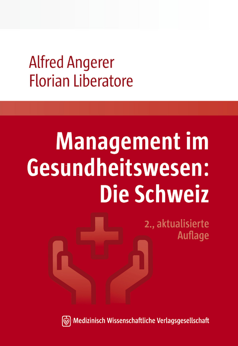 Management im Gesundheitswesen: Die Schweiz - Alfred Angerer, Florian Liberatore
