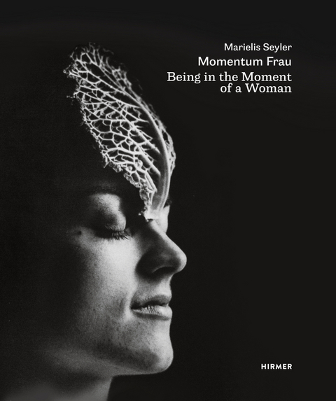 Marielis Seyler: Momentum Frau / Being in the Moment of a Woman - 