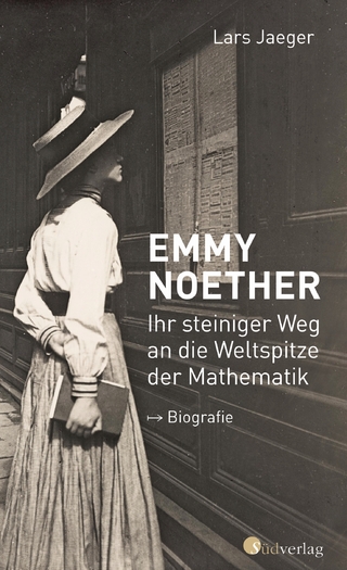 Emmy Noether. Ihr steiniger Weg an die Weltspitze der Mathematik - Lars Jaeger