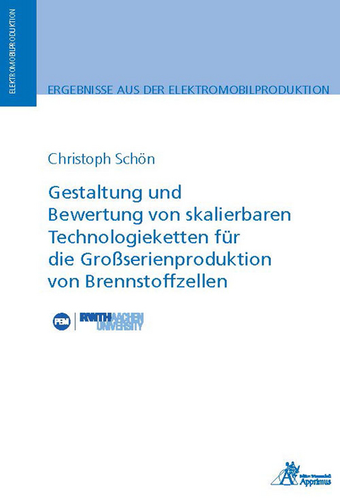 Gestaltung und Bewertung von skalierbaren Technologieketten für die Großserienproduktion von Brennstoffzellen - Christoph Schön