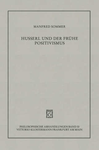 Husserl und der frühe Positivismus - Manfred Sommer