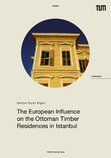 The European Influence on the Ottoman Timber Residences in Istanbul - Saniye Feyza Ergün