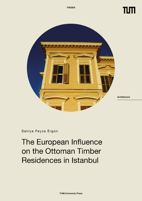 The European Influence on the Ottoman Timber Residences in Istanbul - Saniye Feyza Ergün