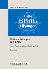 Fälle und Lösungen zum BPolG - Neuwald, Nils; Rathmann, Elisabeth