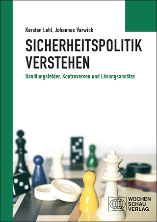 Sicherheitspolitik verstehen - Kersten Lahl; Johannes Varwick