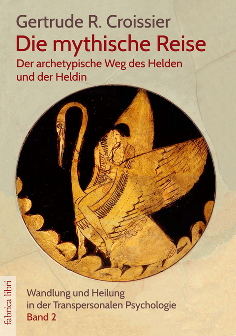 Die mythische Reise – der archetypische Weg des Helden und der Heldin - Gertrude R. Croissier