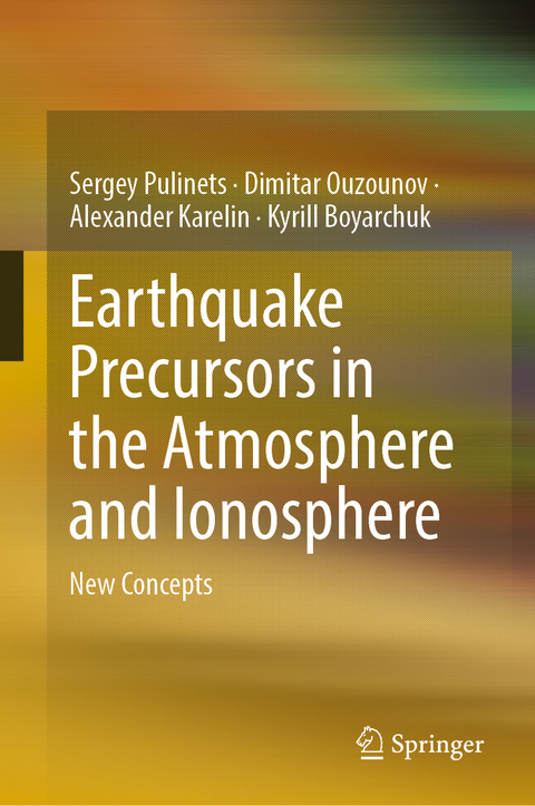 Earthquake Precursors in the Atmosphere and Ionosphere - Sergey Pulinets, Dimitar Ouzounov, Alexander Karelin, Kyrill Boyarchuk