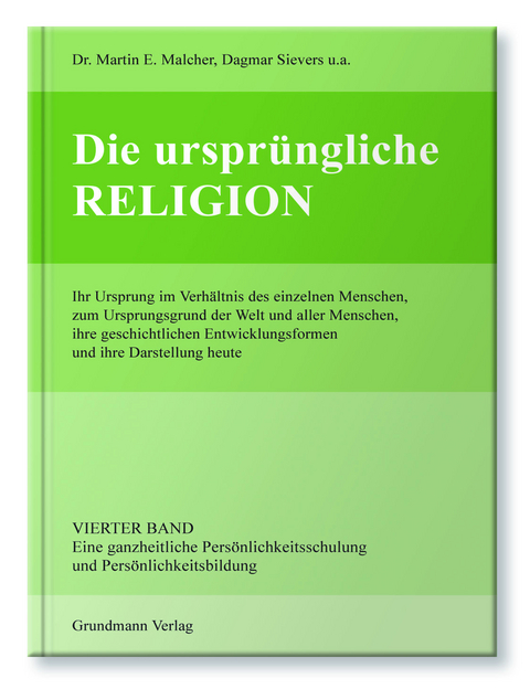 Die ursprüngliche Religion - Dr. Martin E. Malcher
