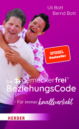 Der #gemeckerfrei® BeziehungsCode - Uli Bott, Bernd Bott