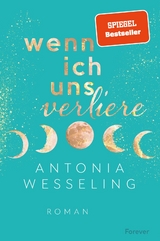 Wenn ich uns verliere (Light in the Dark 1) - Antonia Wesseling