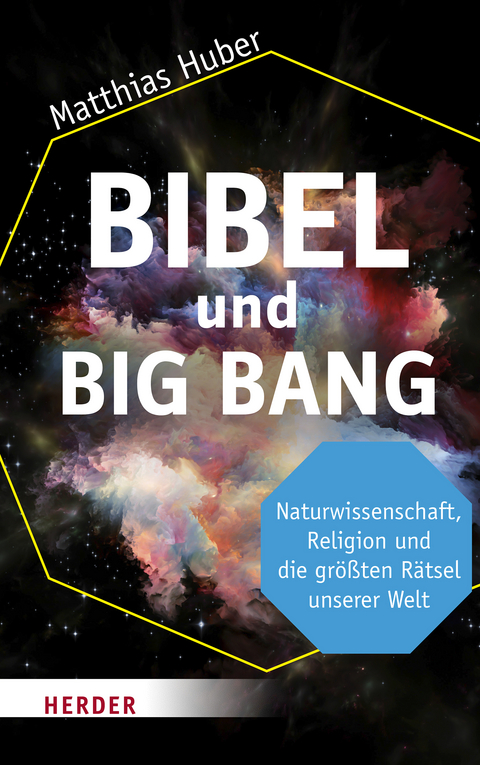 Bibel und Big Bang - Matthias Huber
