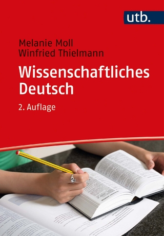 Wissenschaftliches Deutsch - Melanie Moll; Winfried Thielmann