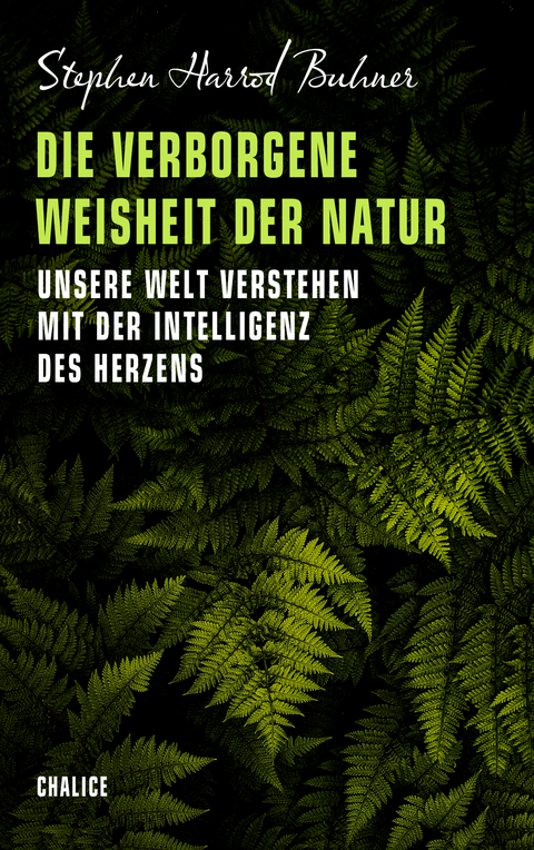 Die verborgene Weisheit der Natur - Stephen Harrod Buhner