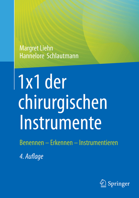 1x1 der chirurgischen Instrumente - Margret Liehn, Hannelore Schlautmann