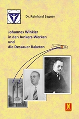 Johannes Winkler in den Junkers-Werken und die Dessauer Raketen - Reinhard Dr. Sagner