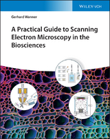 A Practical Guide to Scanning Electron Microscopy in the Biosciences - Gerhard Wanner