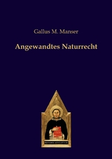 Angewandtes Naturrecht - Gallus M. Manser