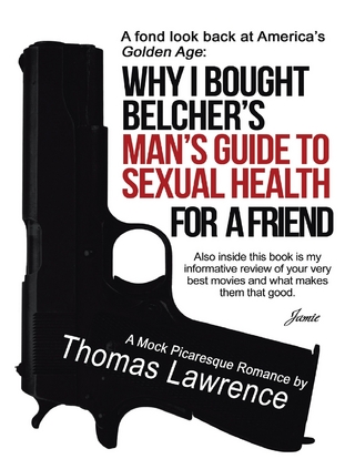 Why I Bought Belcher's Man's Guide to Sexual Health for a Friend - Lawrence Thomas Lawrence