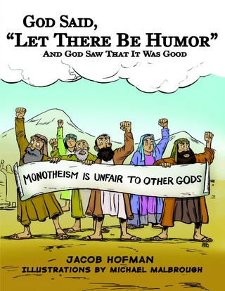 God Said, &quote;Let There Be Humor&quote;: And God Saw That It Was Good - Hofman Jacob Hofman
