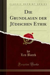 Die Grundlagen der Jüdischen Ethik - Leo Baeck