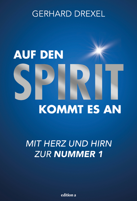Auf den Spirit kommt es an - Gerhard Drexel