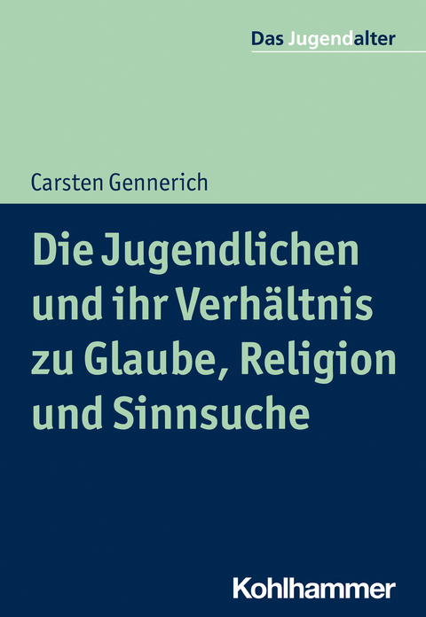 Die Jugendlichen und ihr Verhältnis zu Glaube, Religion und Sinnsuche - Carsten Gennerich