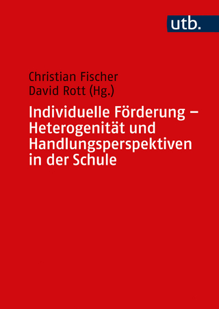Individuelle Förderung - Heterogenität und Handlungsperspektiven in der Schule - Christian Fischer; David Rott