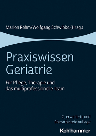 Praxiswissen Geriatrie - Marion Rehm; Wolfgang Schwibbe