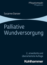 Palliative Wundversorgung - Danzer, Susanne