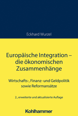 Europäische Integration - die ökonomischen Zusammenhänge - Eckhard Wurzel