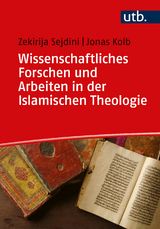 Forschen und Wissenschaftliches Arbeiten in der Islamischen Theologie - Zekirija Sejdini, Jonas Kolb